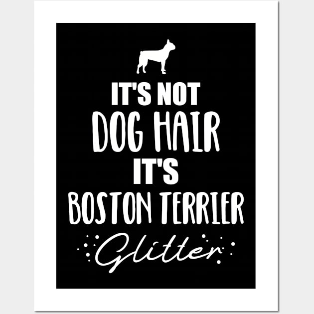 It's not dog hair, it's Boston Terrier glitter Wall Art by Designzz